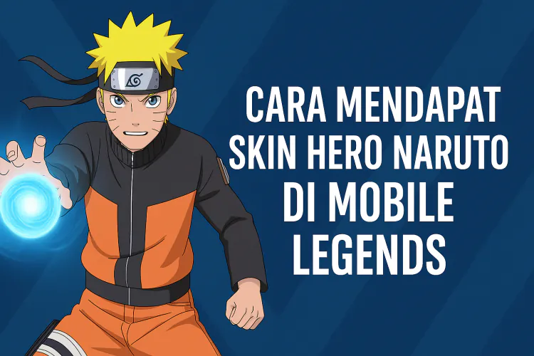 Cara Mendapat Skin Hero Naruto di Mobile Legends – Gak Perlu Jadi Hokage Dulu!