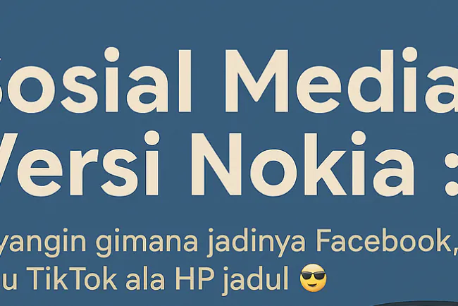 Bayangin!! Kalau Aja Ada Sosial Media Versi Nokia