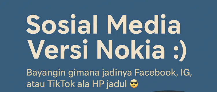 Bayangin!! Kalau Aja Ada Sosial Media Versi Nokia