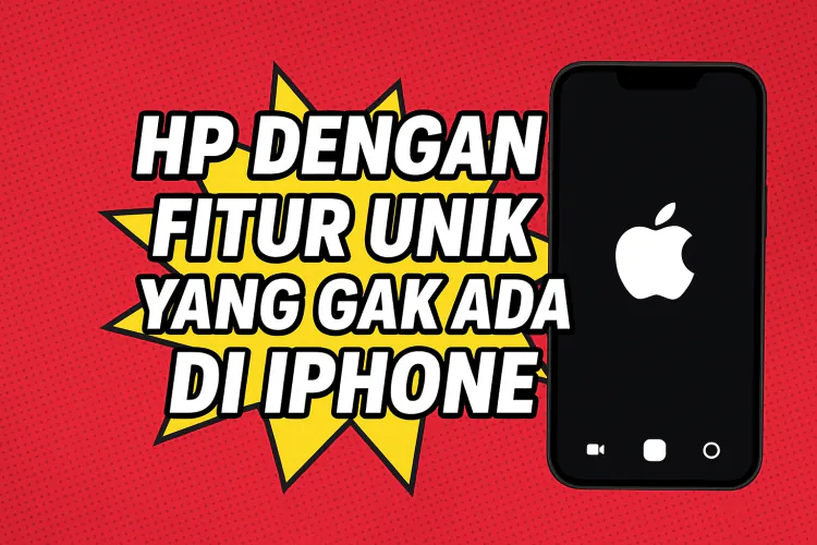 10 HP dengan Fitur Unik yang Gak Ada di iPhone